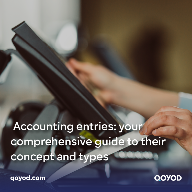 Accounting entries: your comprehensive guide to their concept and types.