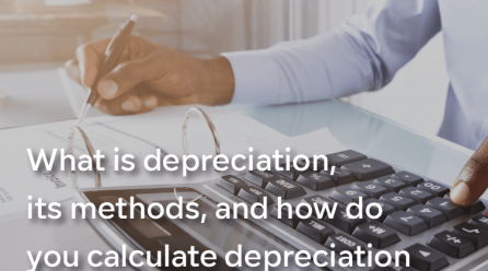 What is depreciation, its methods, and how do you calculate depreciation entries?