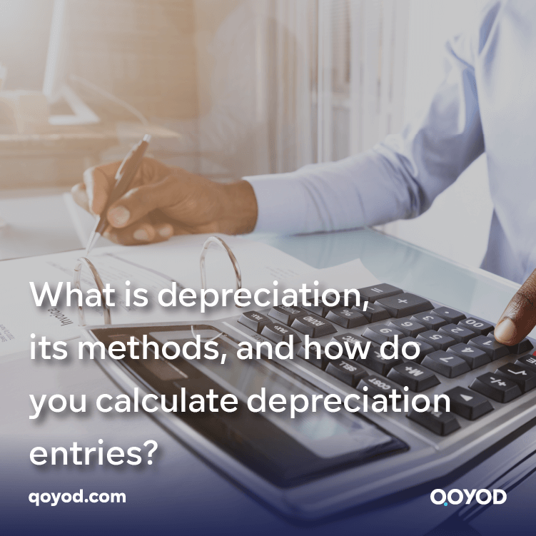 What is depreciation, its methods, and how do you calculate depreciation entries?