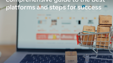 Creating an online store: A comprehensive guide to the best platforms and steps for success