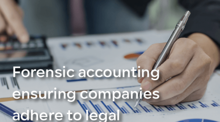Forensic accounting ensuring companies adhere to legal requirements