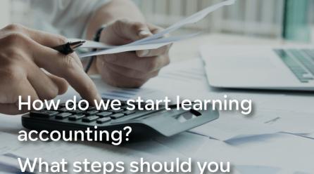 How do we start learning accounting What steps should you take into consideration